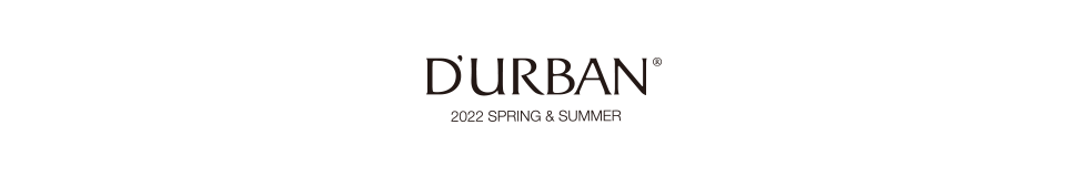 D'URBAN 2022 Spring & Summer